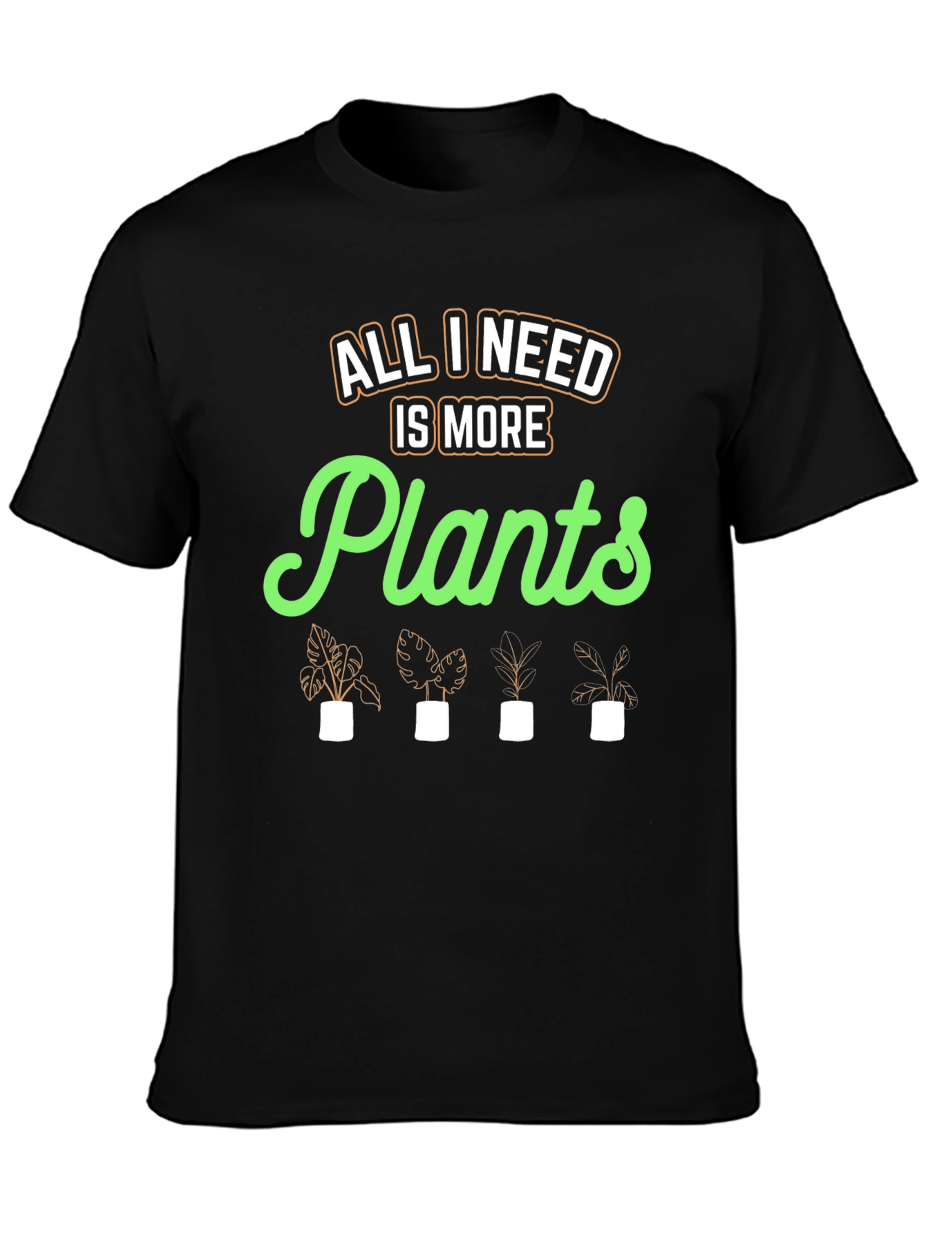 All I Need Is More Plants Graphic Tee