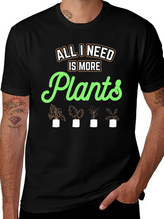 All I Need Is More Plants Graphic Tee