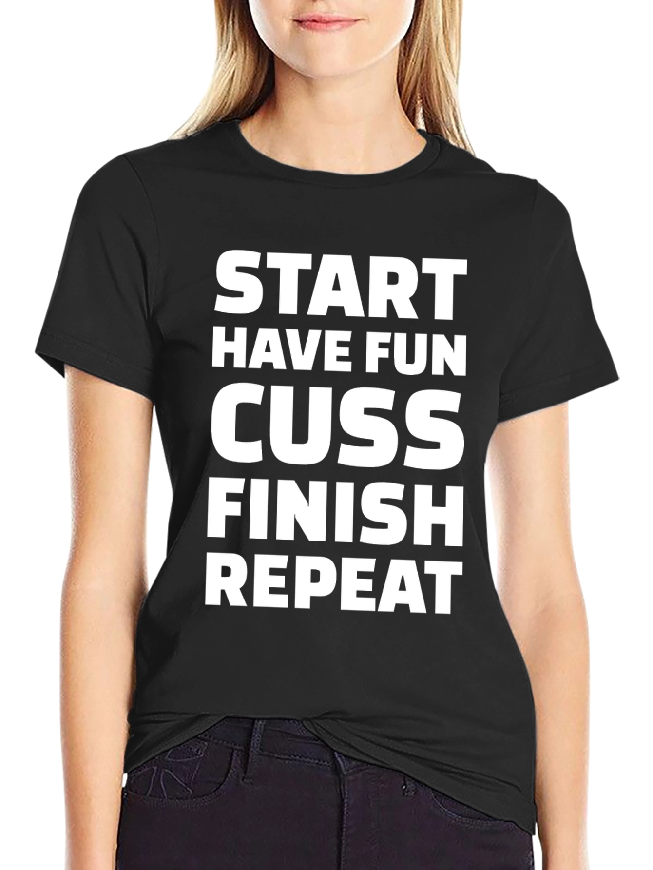 Start Have Fun Cuss Finish Repeat Graphic Tee