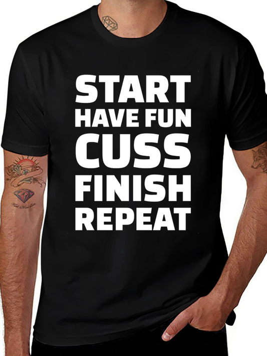 Start Have Fun Cuss Finish Repeat Graphic Tee