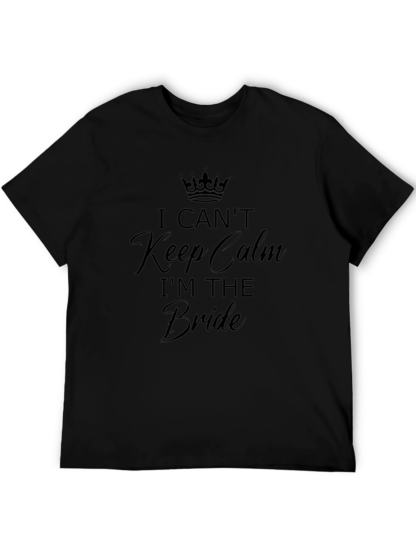 Bride T-Shirt - I Cant Keep Calm Wedding Tee