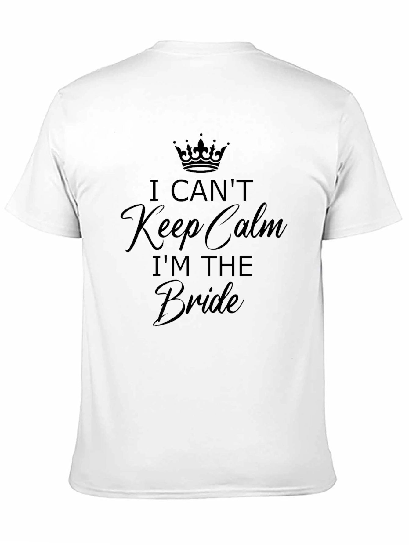 Bride T-Shirt - I Cant Keep Calm Wedding Tee