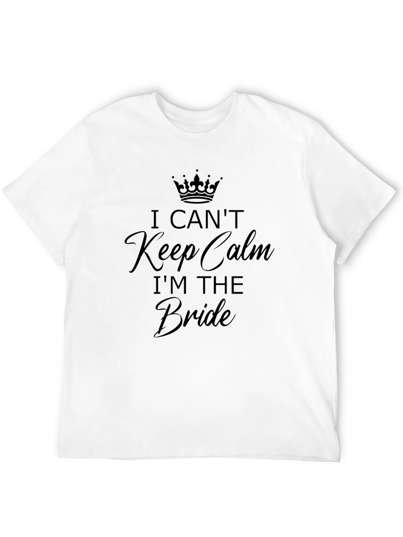 Bride T-Shirt - I Cant Keep Calm Wedding Tee