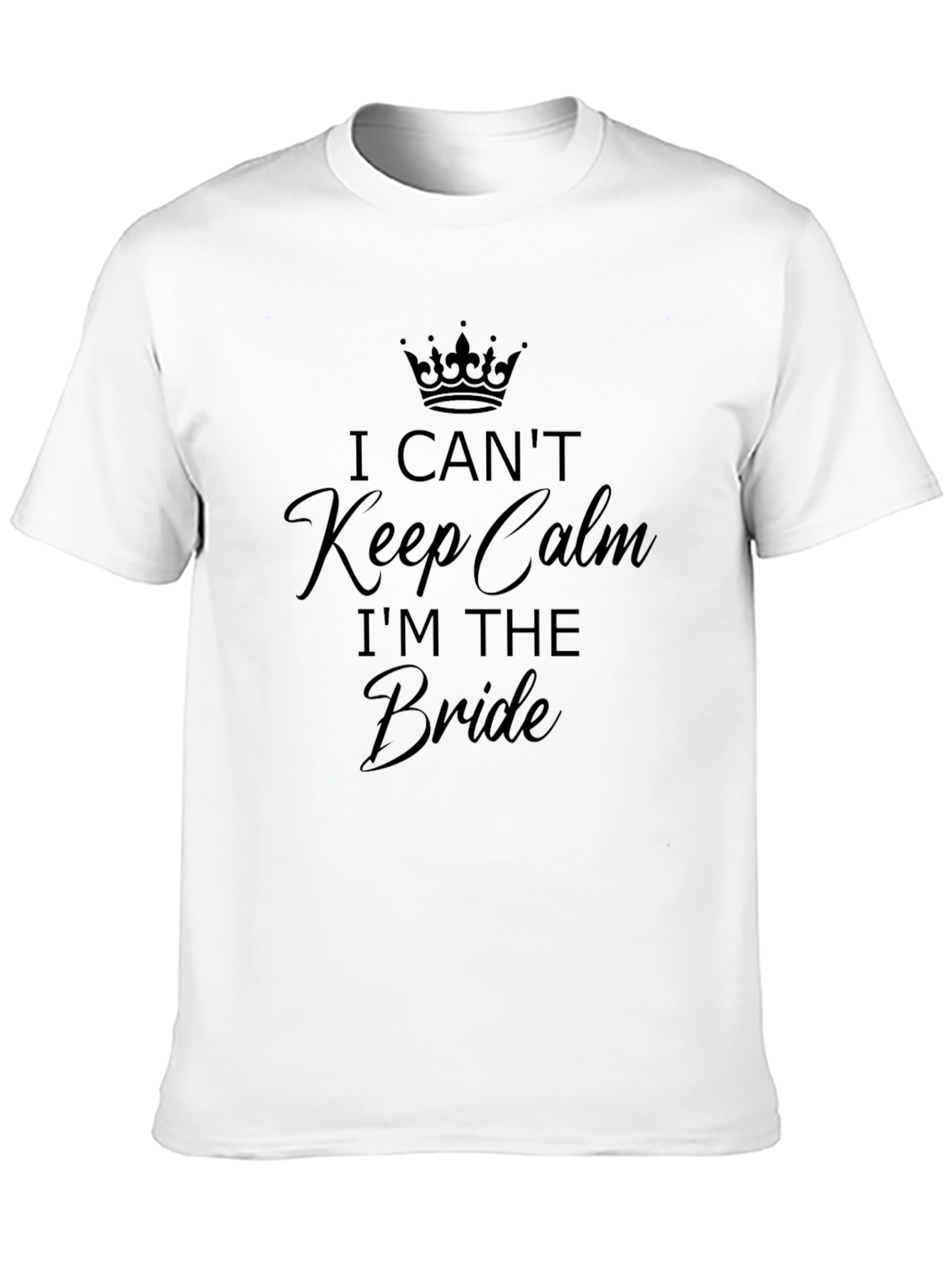 Bride T-Shirt - I Cant Keep Calm Wedding Tee