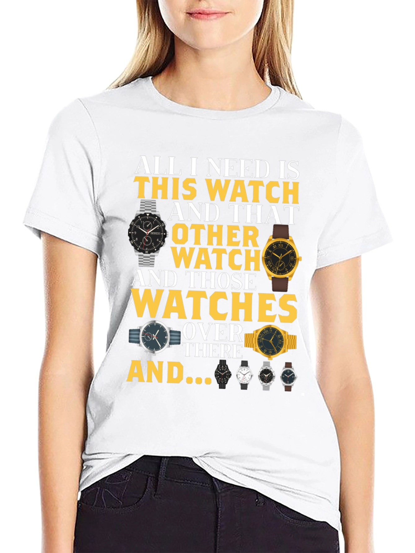 All I Need Is Watches T-Shirt