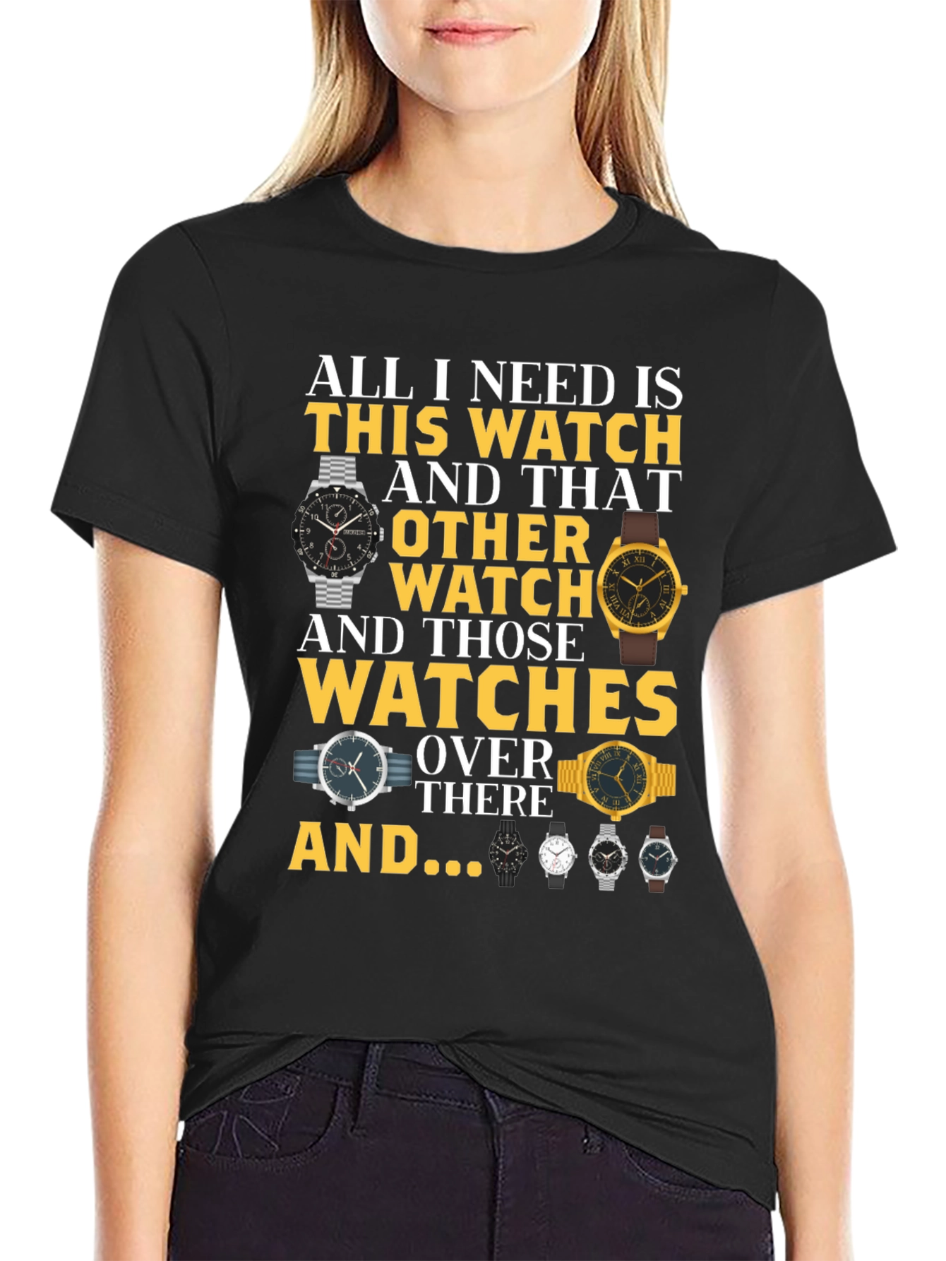 All I Need Is Watches T-Shirt