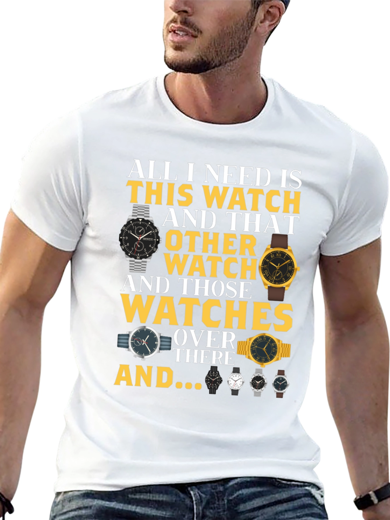 All I Need Is Watches T-Shirt
