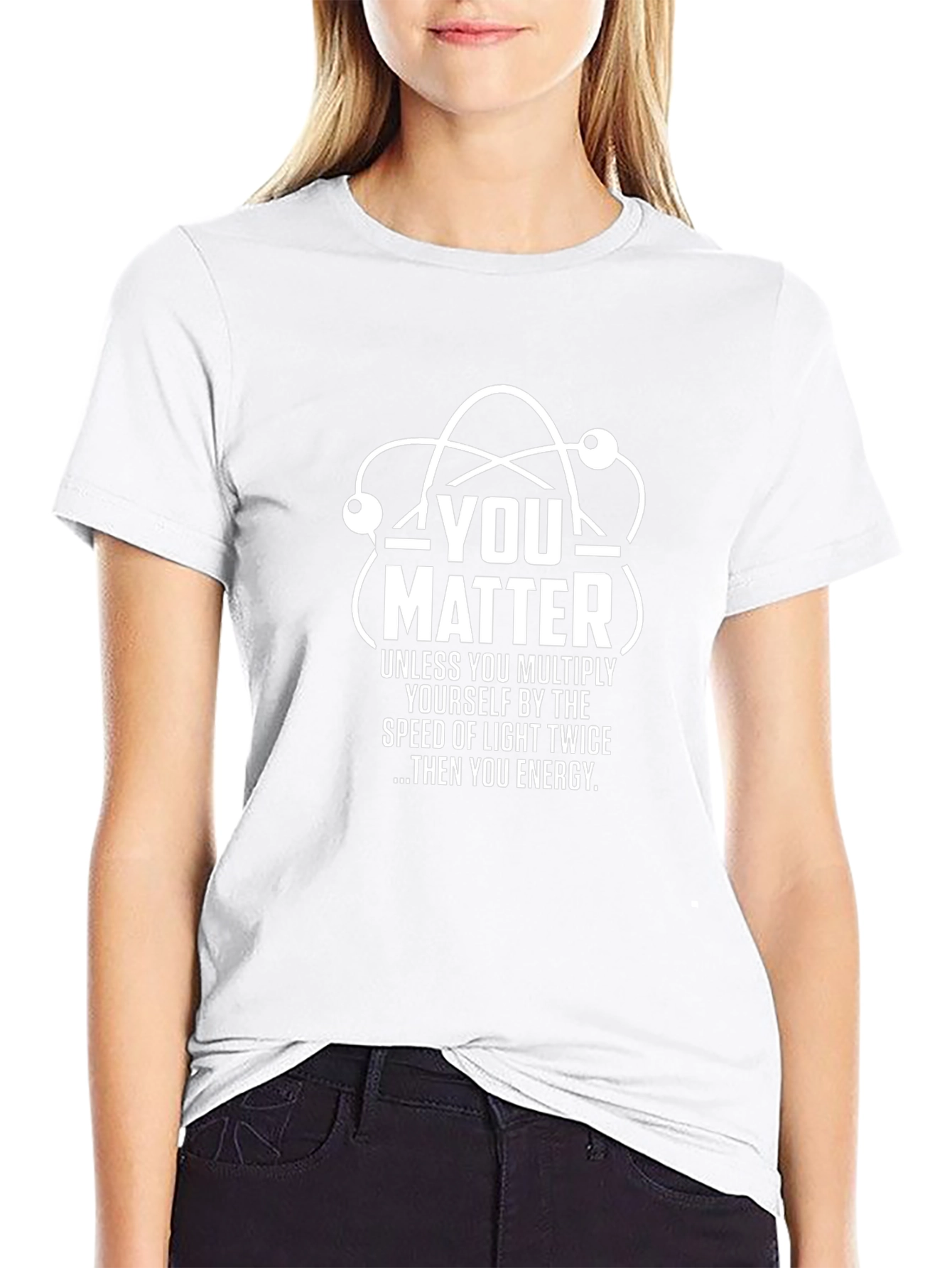 You Matter Science T-Shirt - Funny Physics Tee