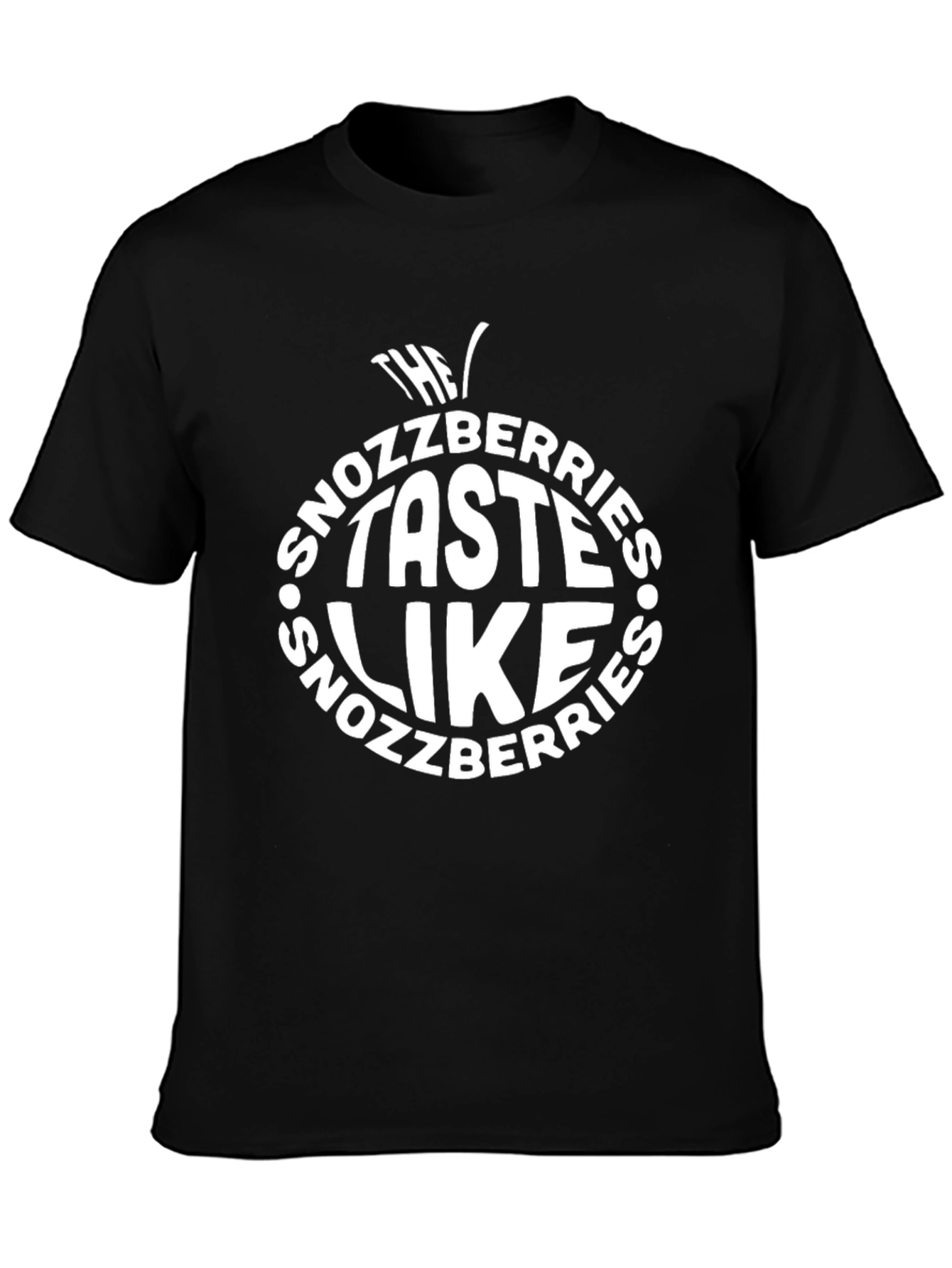 The Snozzberries Taste Like Snozzberries Black T-Shirt