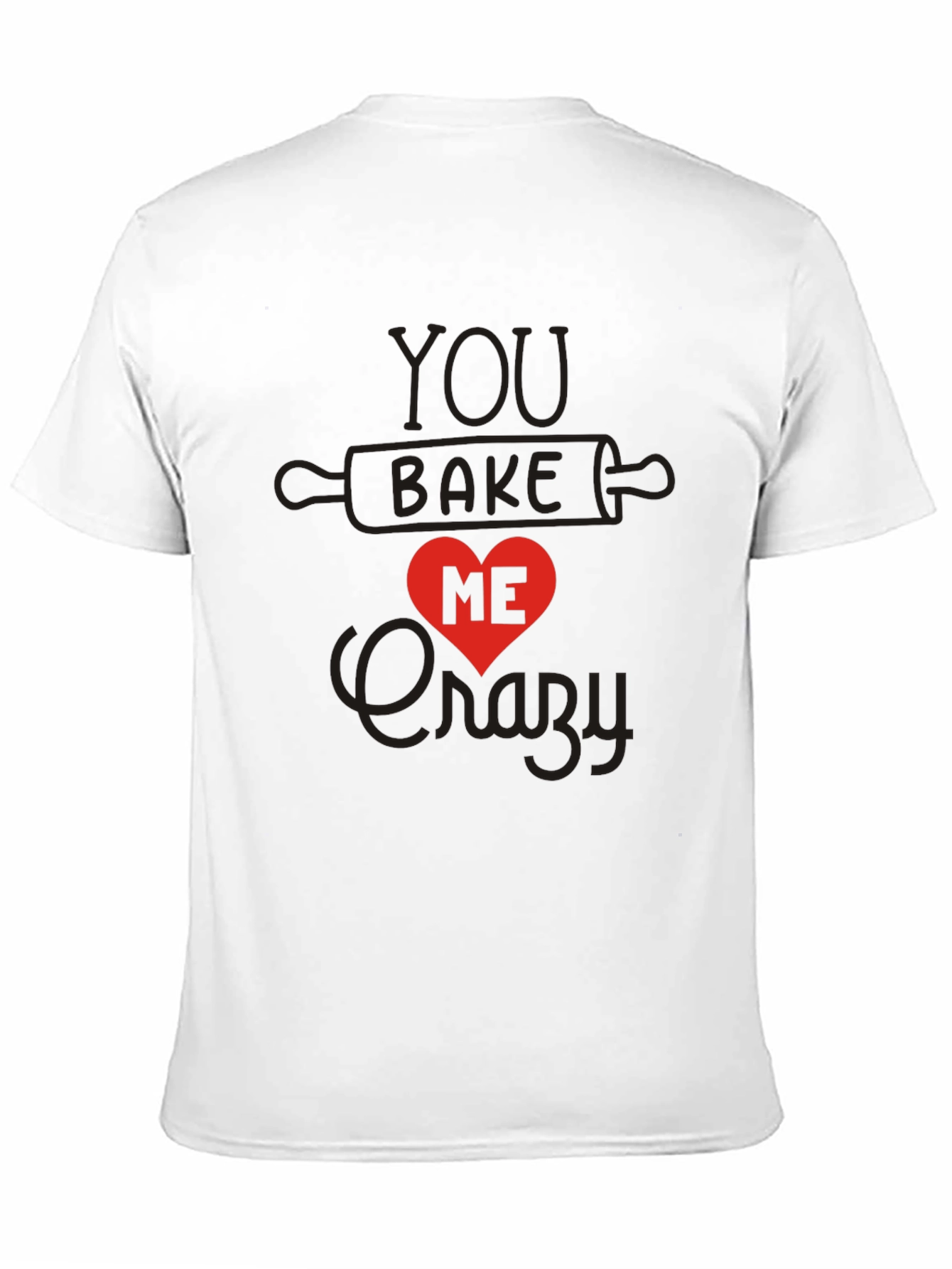 You Bake Me Crazy Graphic Tee