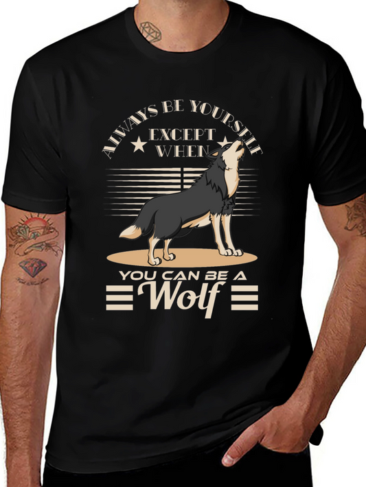 Always Be Yourself Unless You Can Be A Wolf T-Shirt