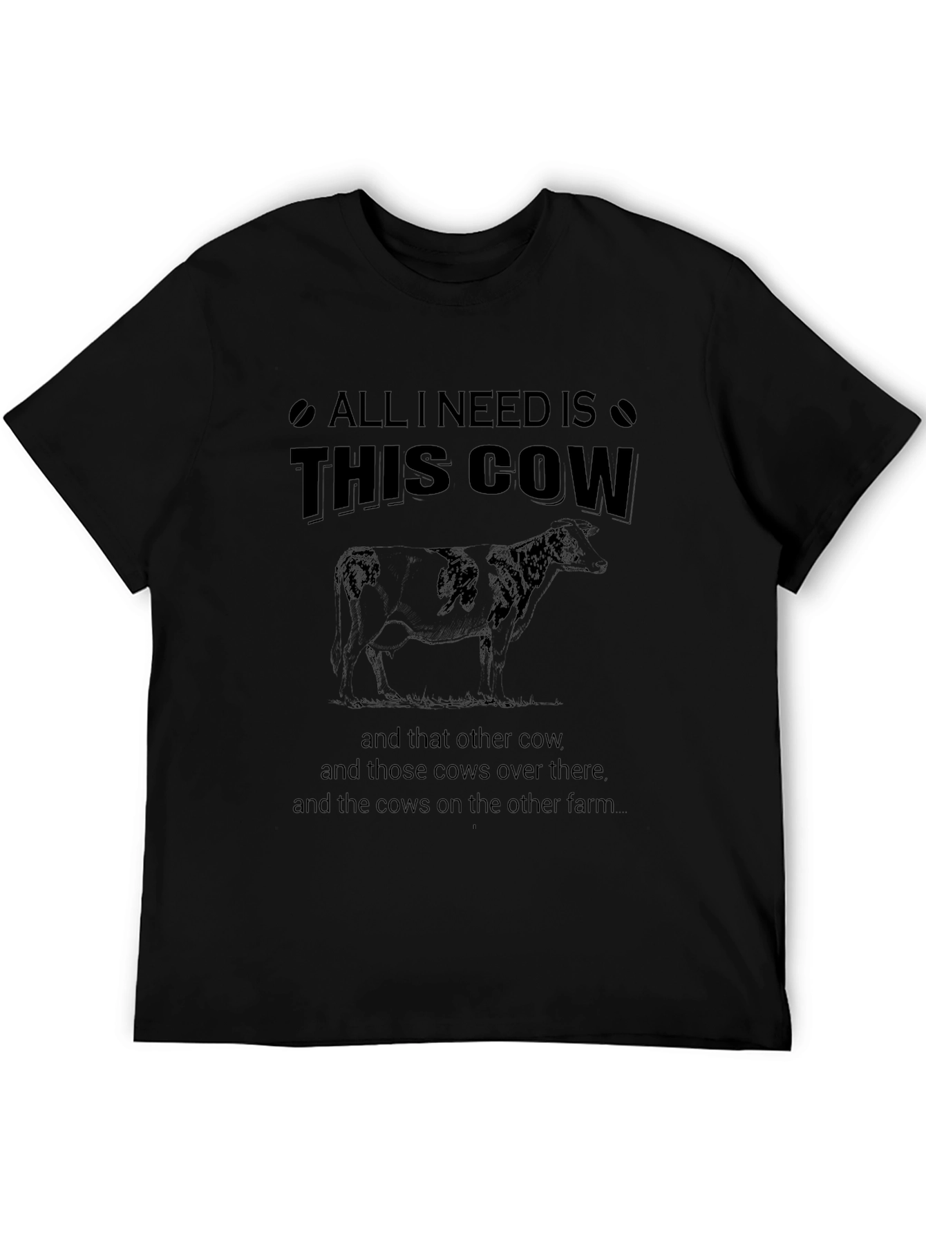 All I Need Is This Cow T-Shirt
