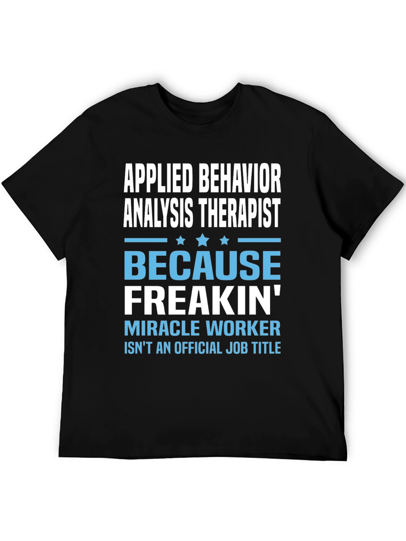Applied Behavior Analysis Therapist Funny T-Shirt
