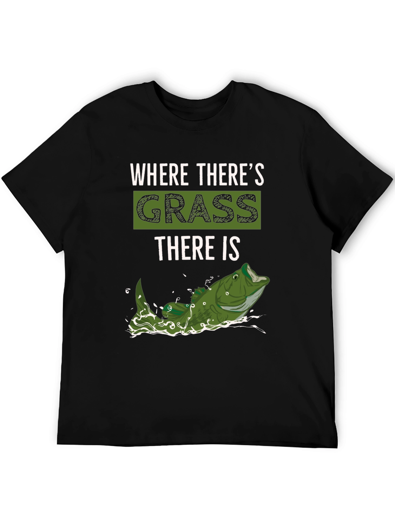 Where Theres Grass There is Fish - Novelty T-Shirt