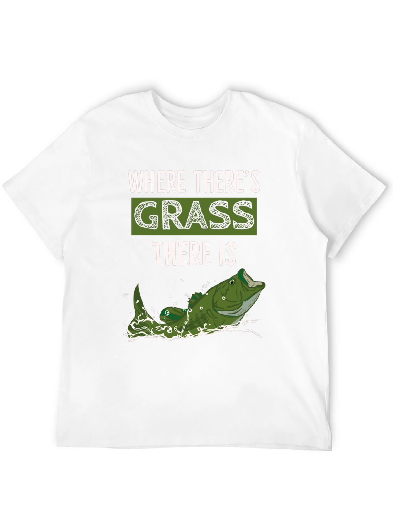 Where Theres Grass There is Fish - Novelty T-Shirt
