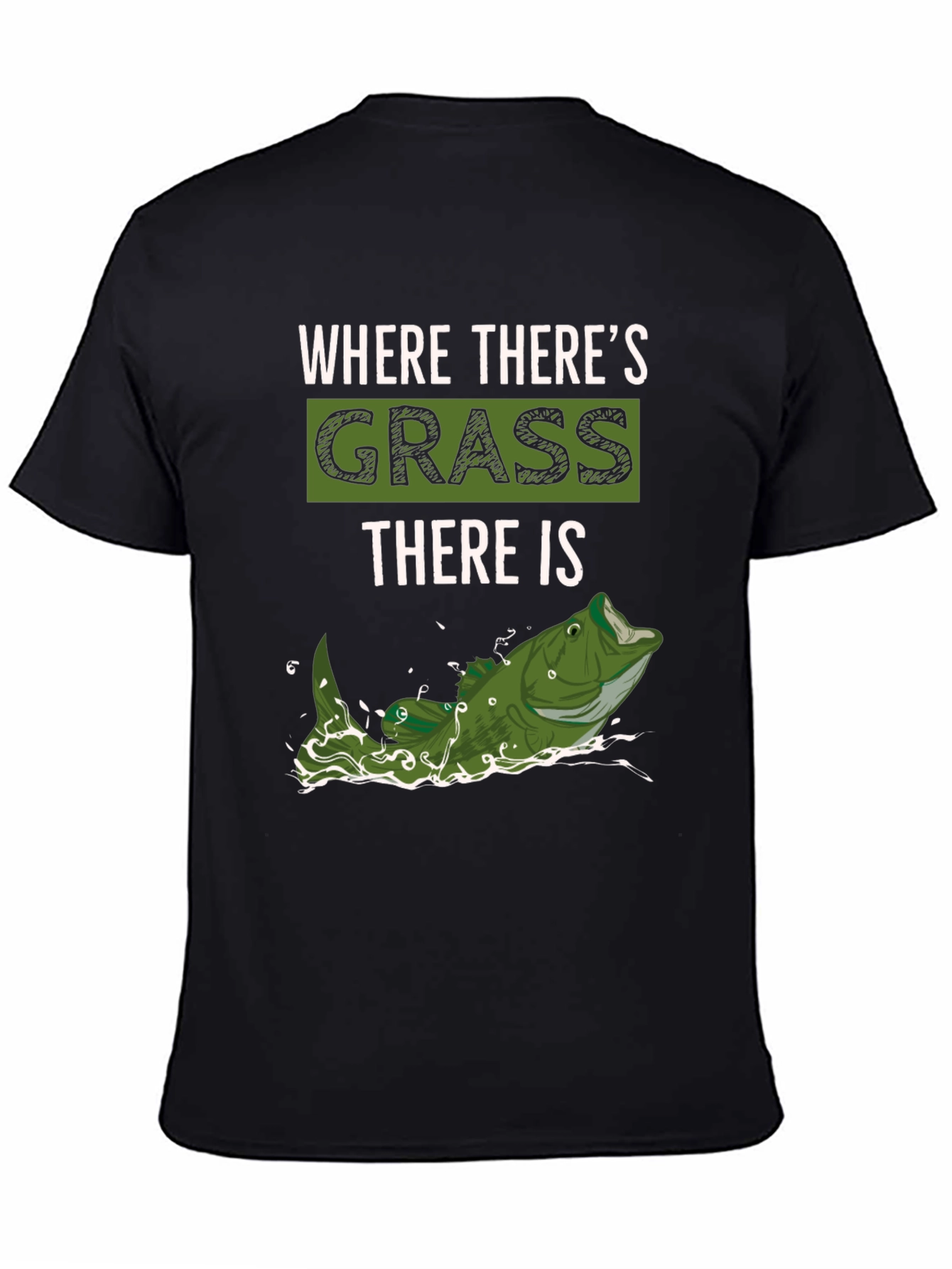 Where Theres Grass There is Fish - Novelty T-Shirt