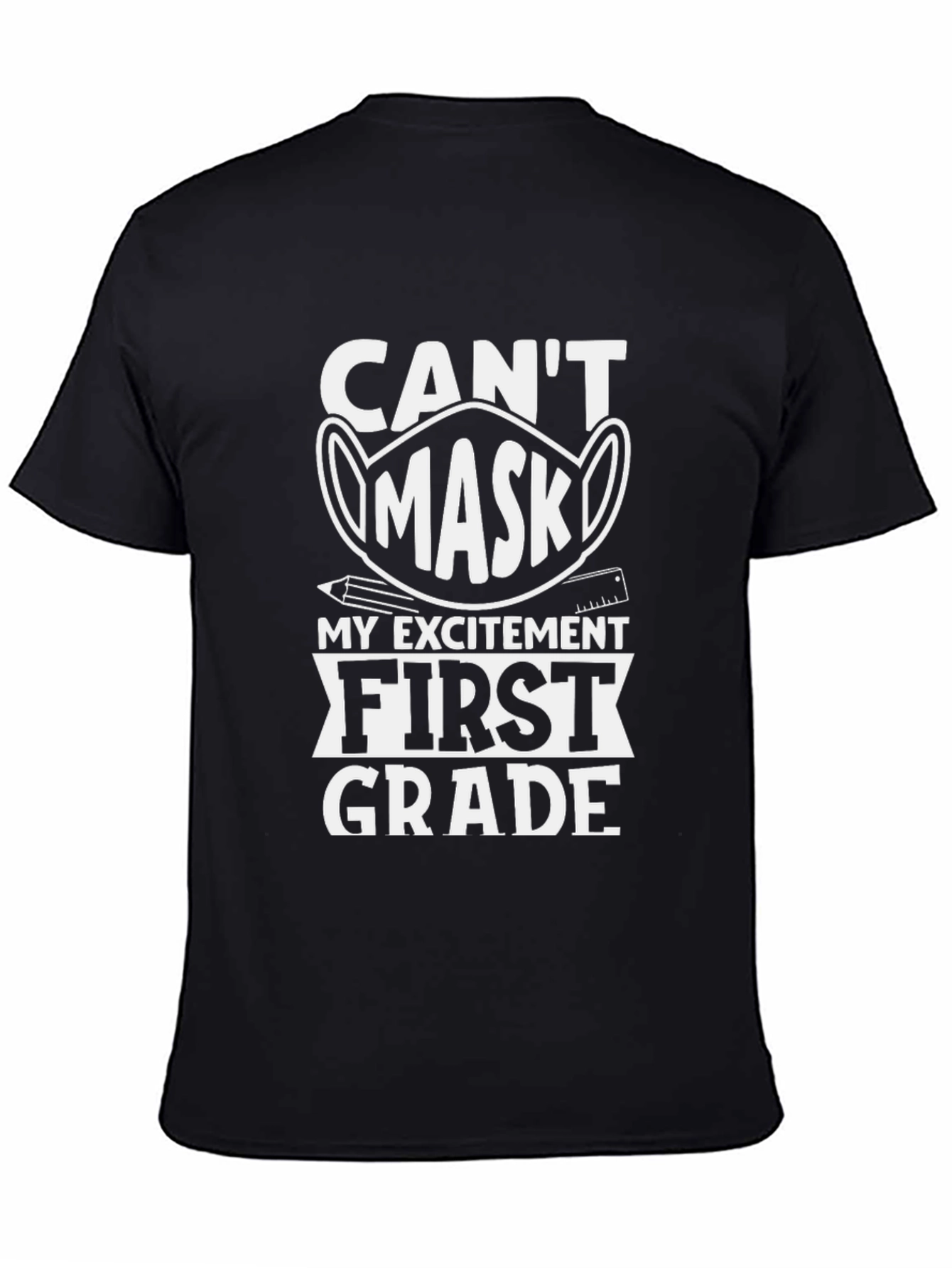 Cant Mask My Excitement First Grade T-Shirt