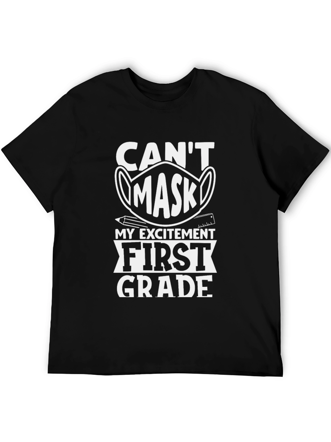 Cant Mask My Excitement First Grade T-Shirt