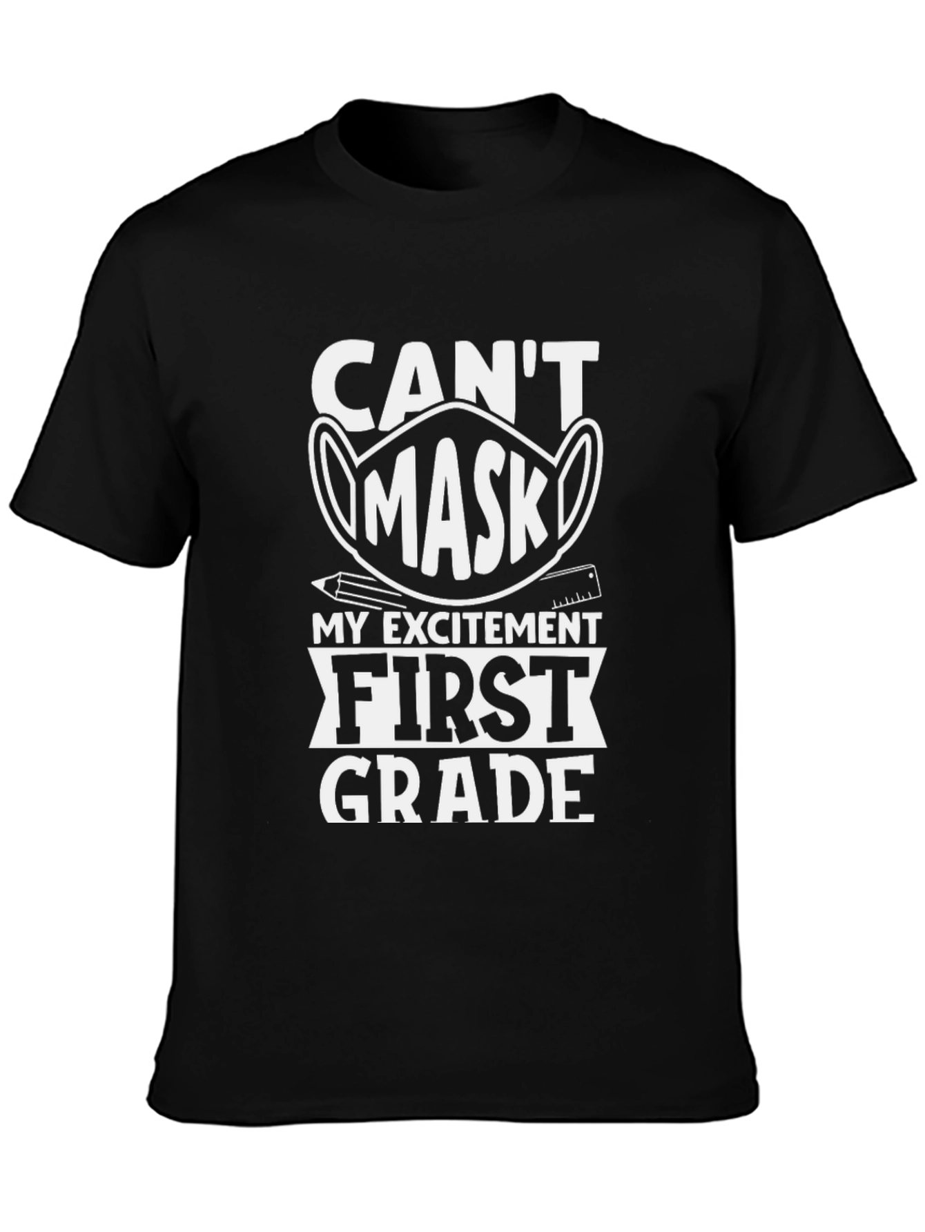 Cant Mask My Excitement First Grade T-Shirt