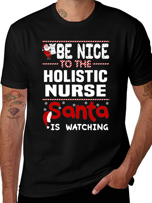 Be Nice to the Holistic Nurse Santa is Watching Christmas T-Shirt