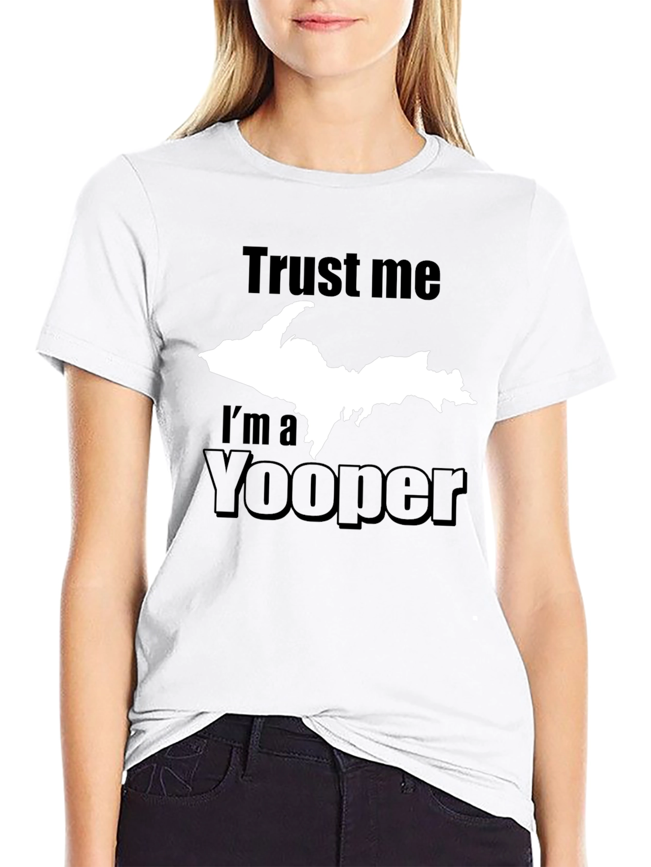 Trust Me Im a Yooper T-Shirt