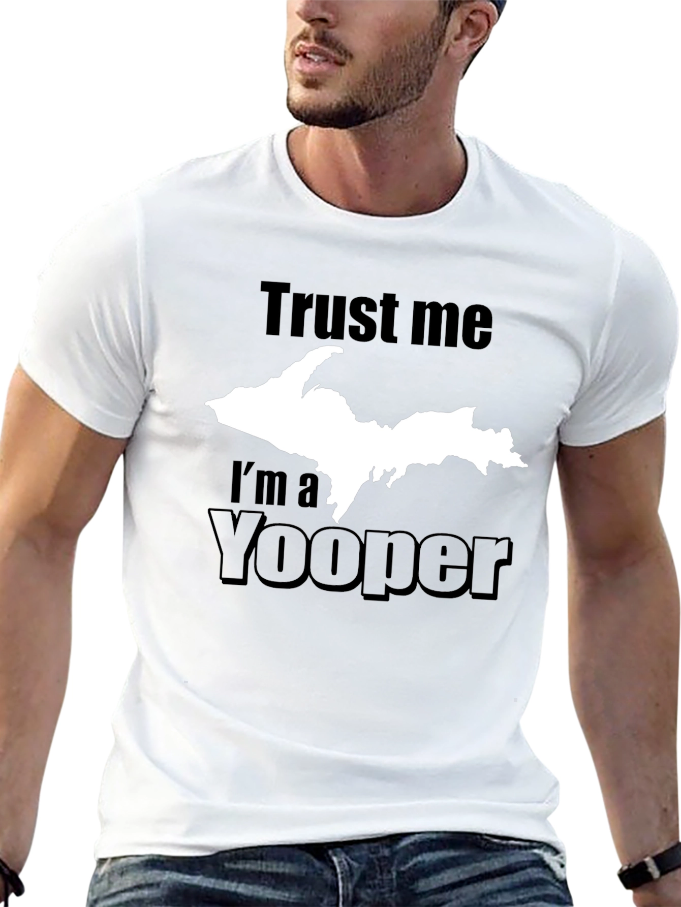 Trust Me Im a Yooper T-Shirt