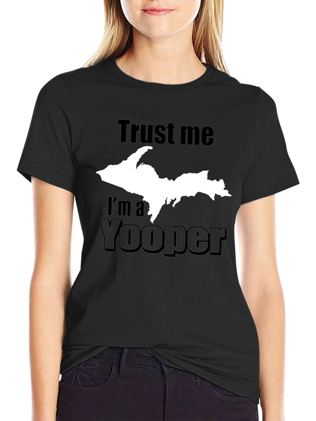 Trust Me Im a Yooper T-Shirt