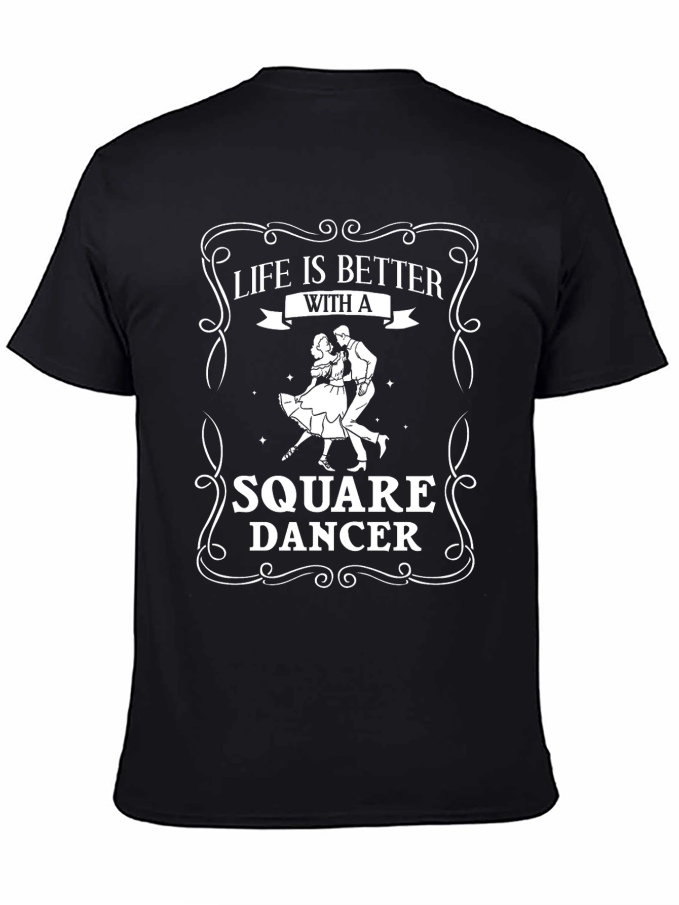 Square Dancer Graphic Tee: Life is Better