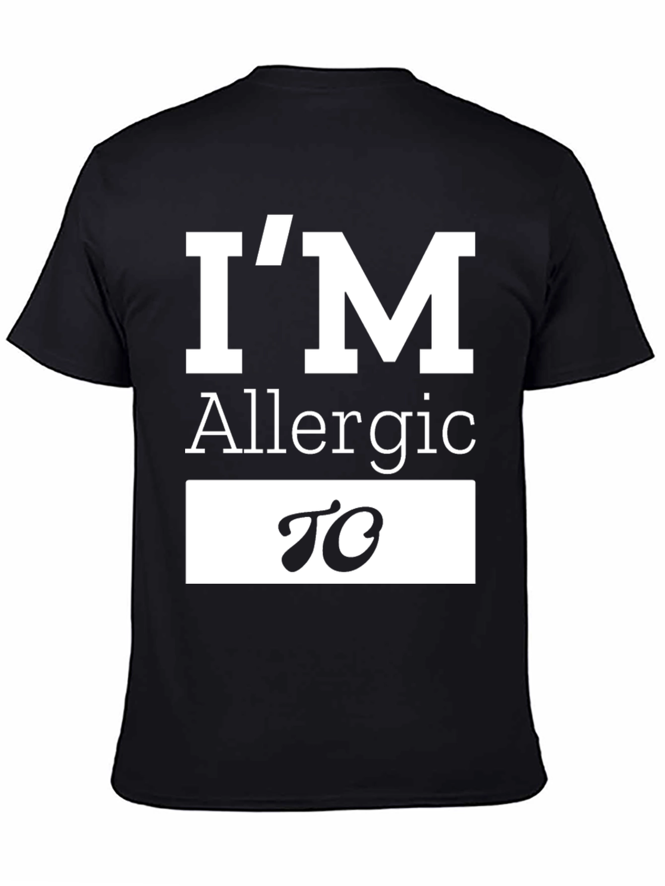 Allergic To T-Shirt Funny Sarcastic Tee