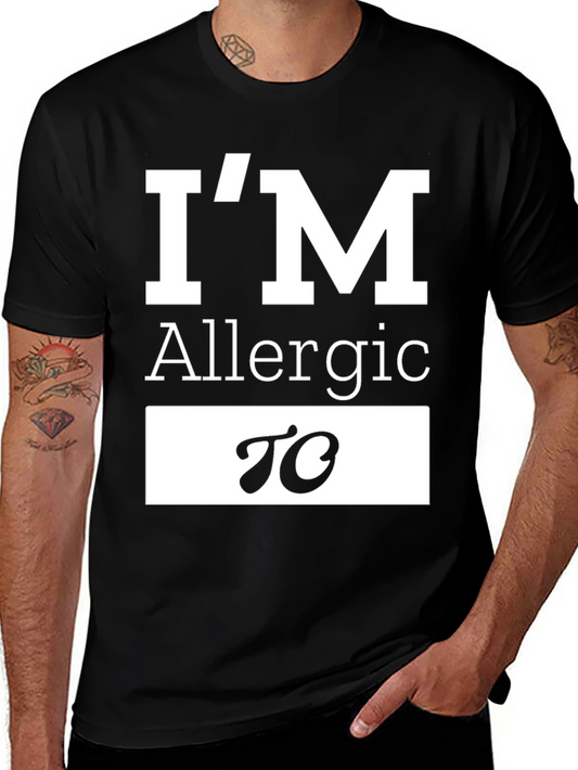 Allergic To T-Shirt Funny Sarcastic Tee