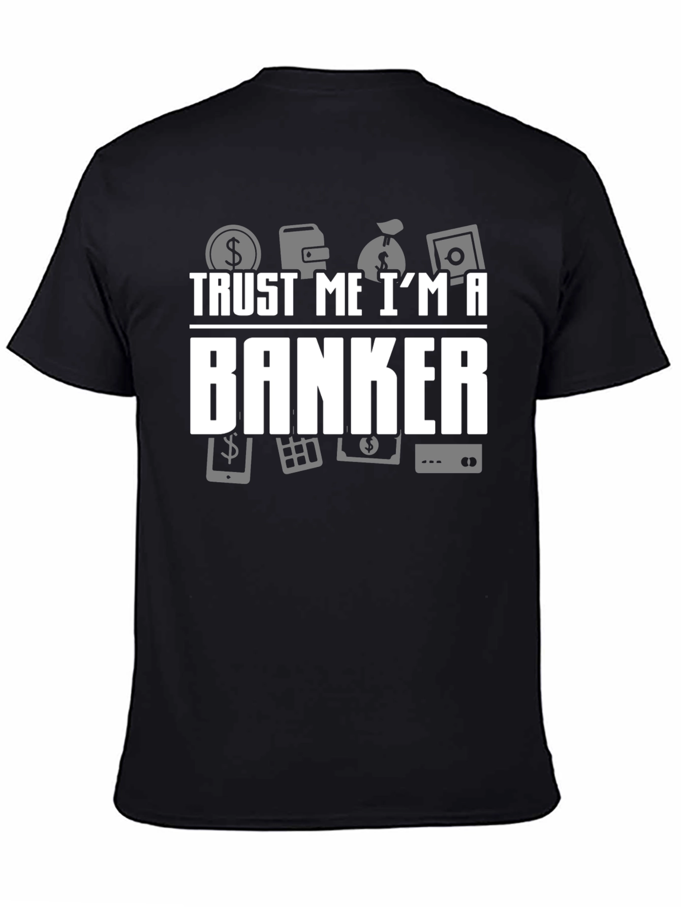 Trust Me Im a Banker T-Shirt