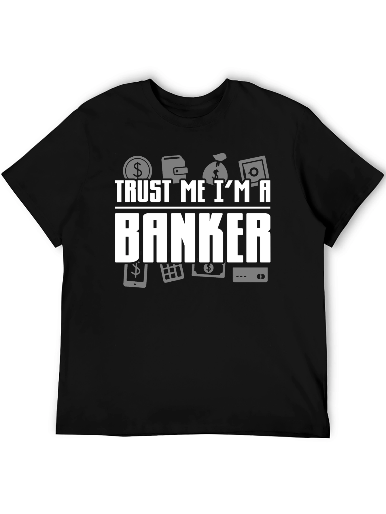 Trust Me Im a Banker T-Shirt