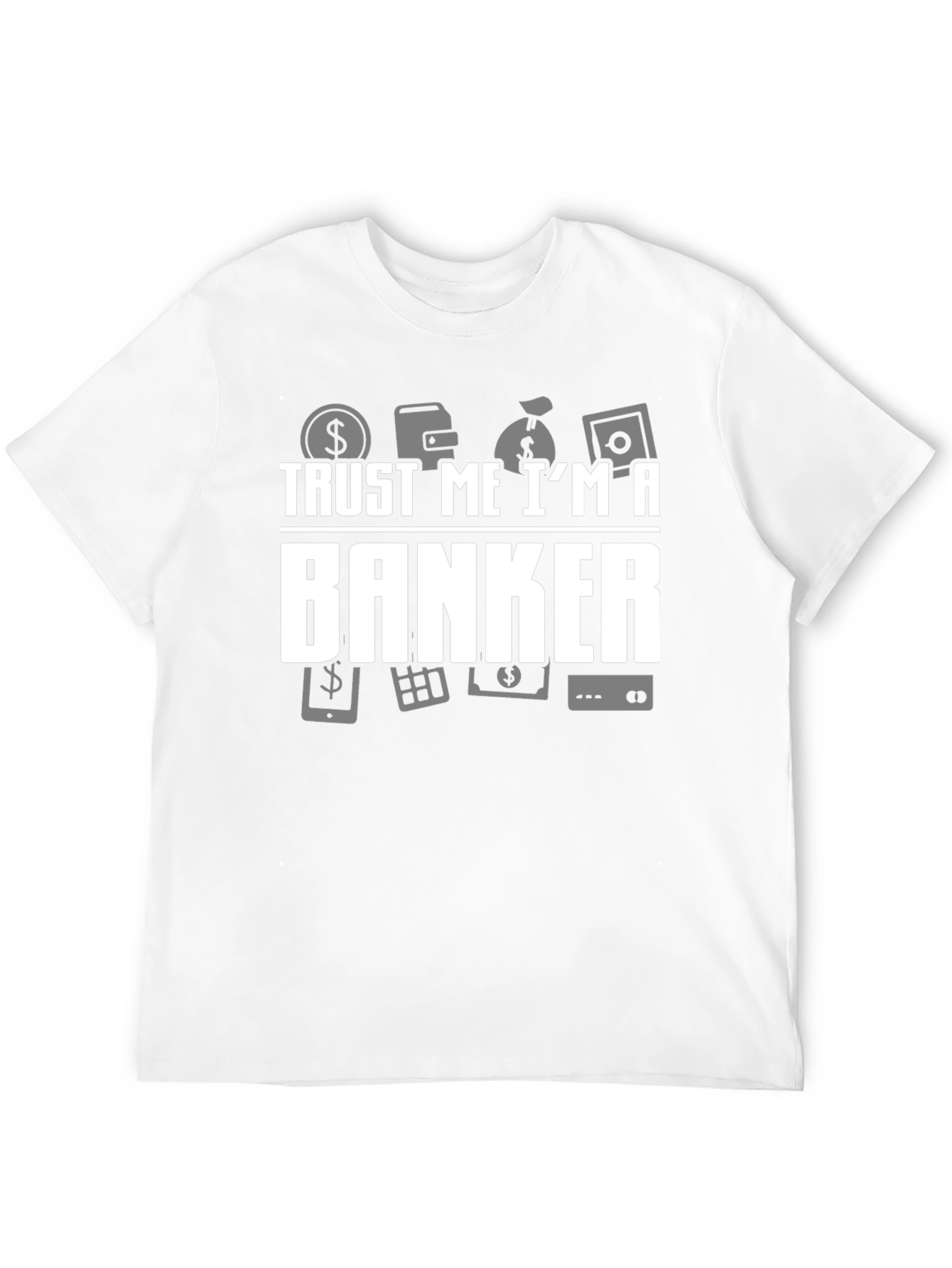 Trust Me Im a Banker T-Shirt