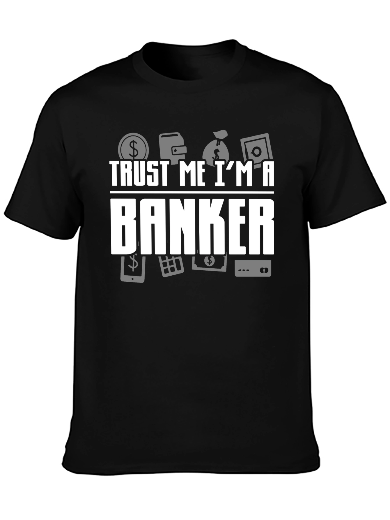 Trust Me Im a Banker T-Shirt