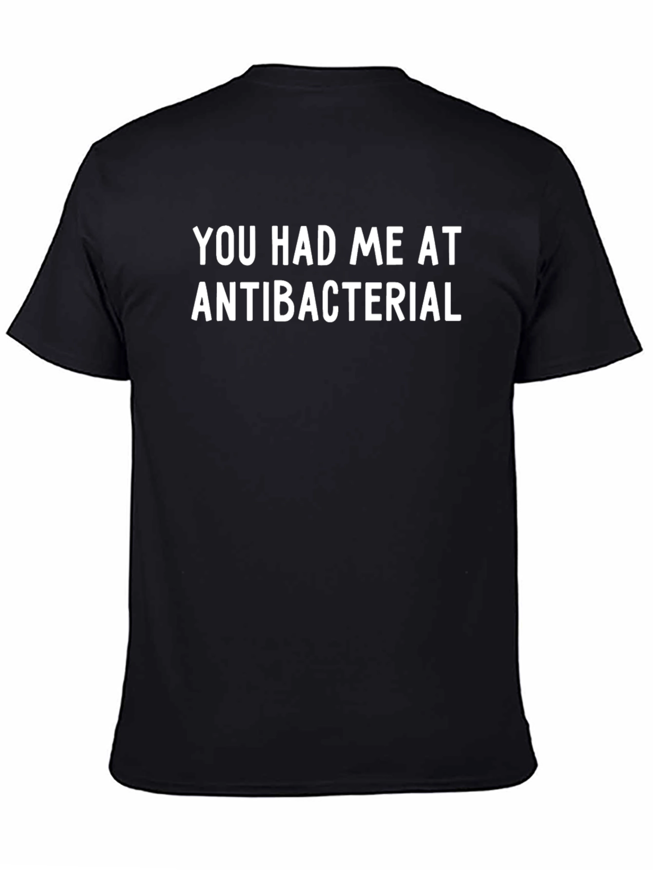 You Had Me at Antibacterial T-Shirt