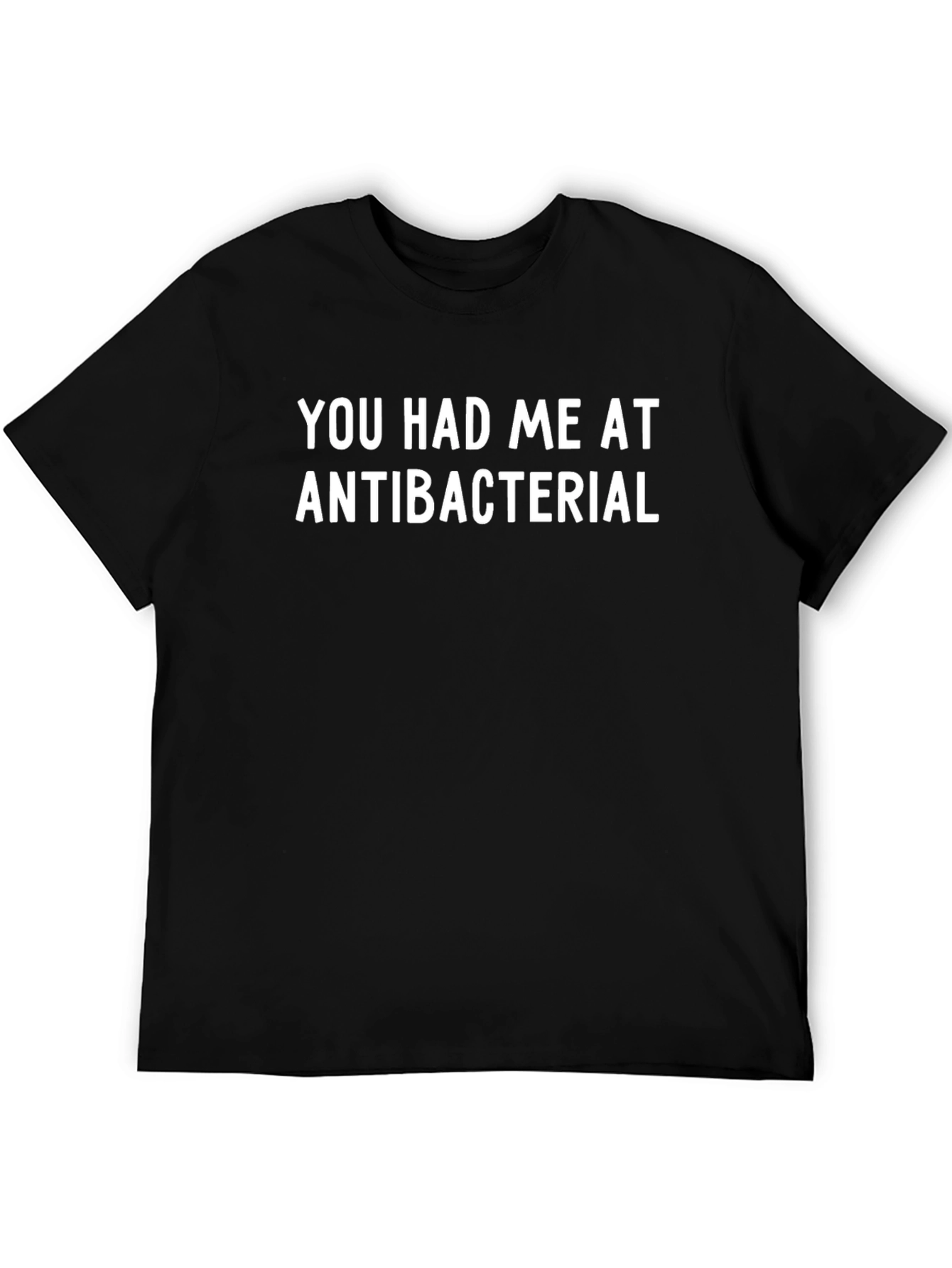 You Had Me at Antibacterial T-Shirt