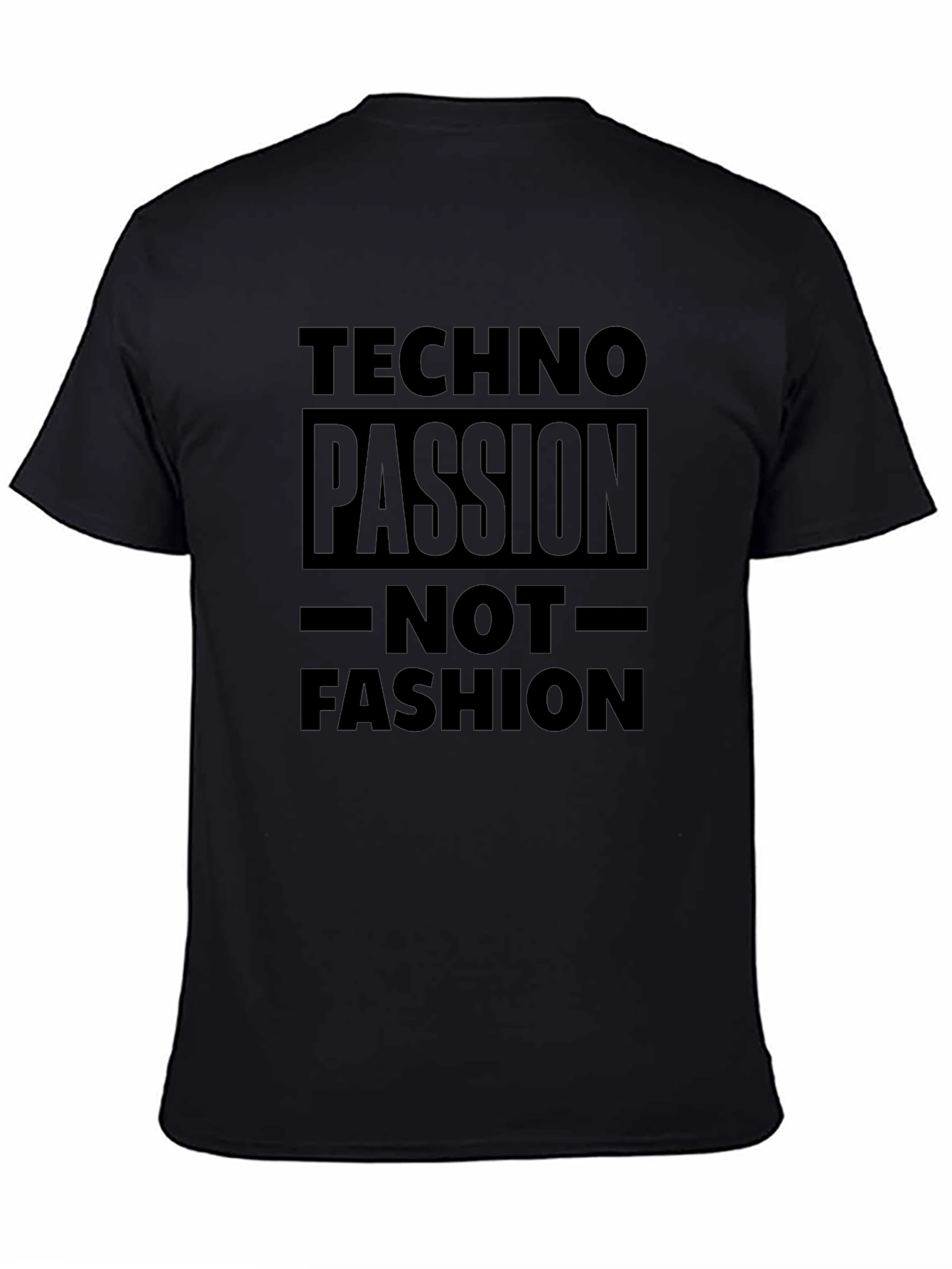 Techno Passion T-Shirt - Not Fashion Statement Tee