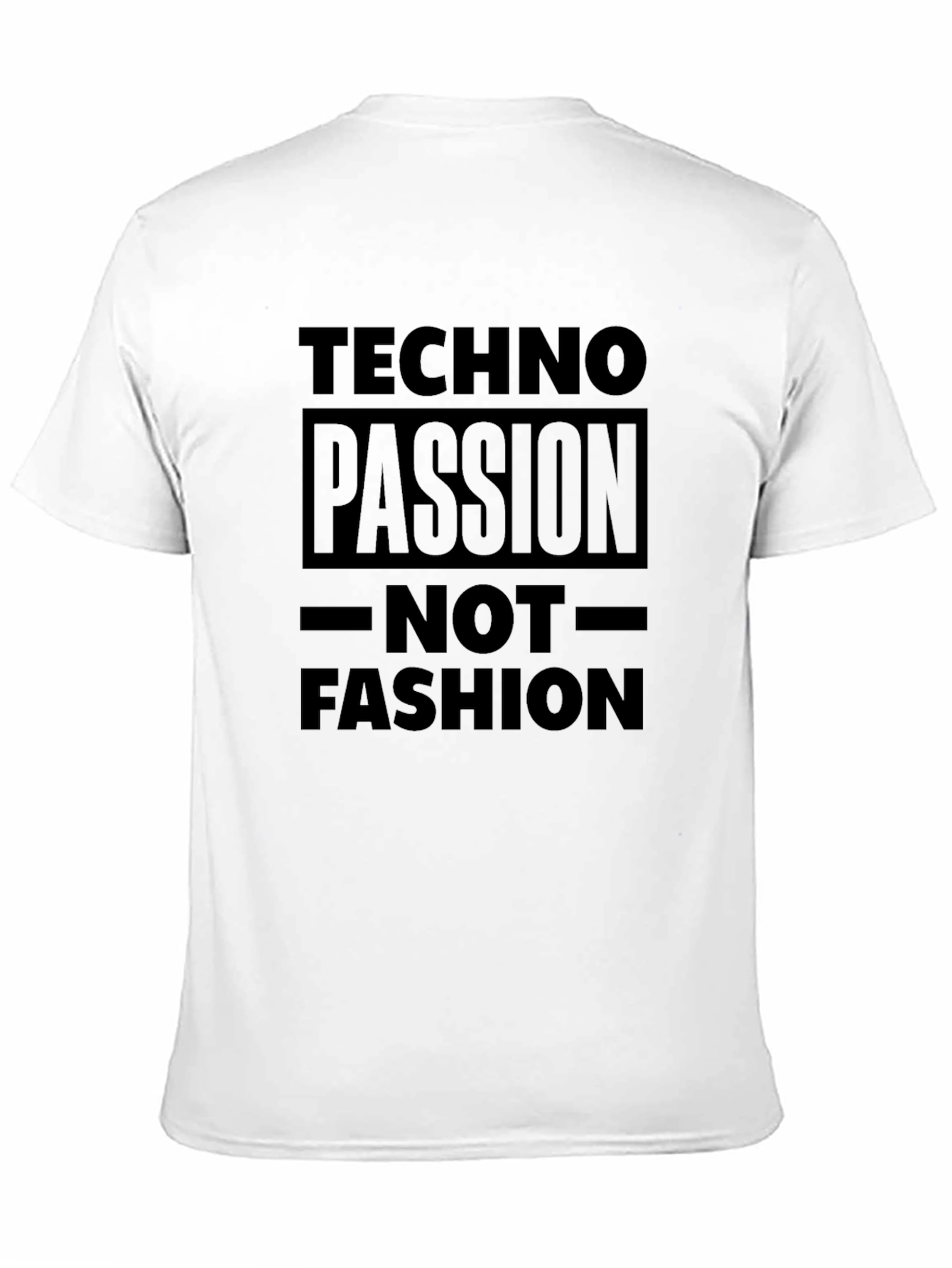 Techno Passion T-Shirt - Not Fashion Statement Tee
