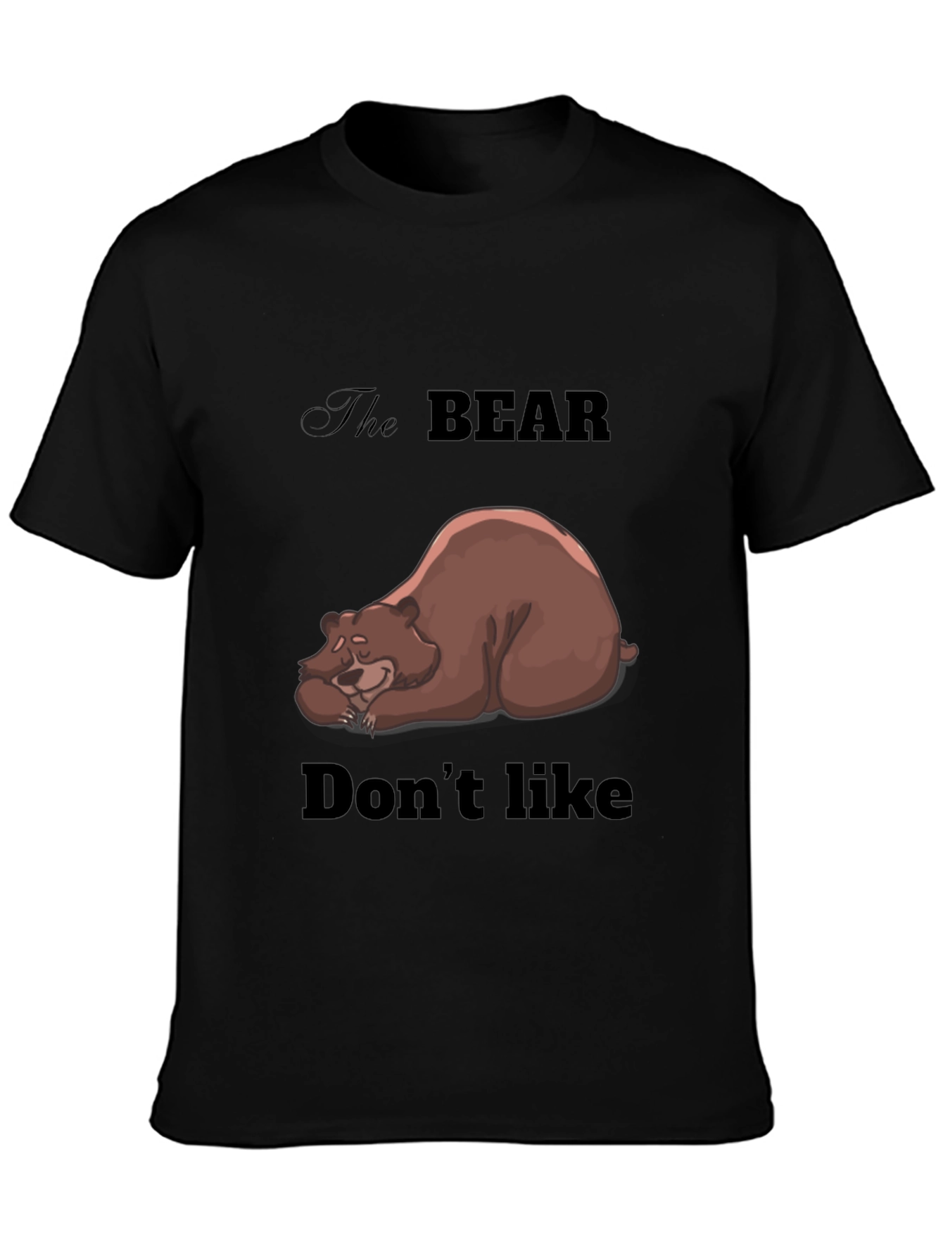 Bear Dont Like T-Shirt - Unisex Graphic Tee