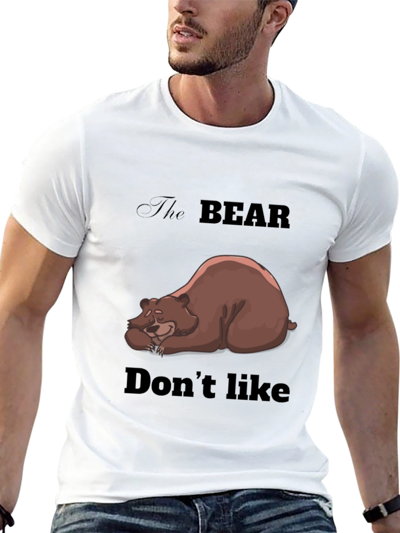 Bear Dont Like T-Shirt - Unisex Graphic Tee