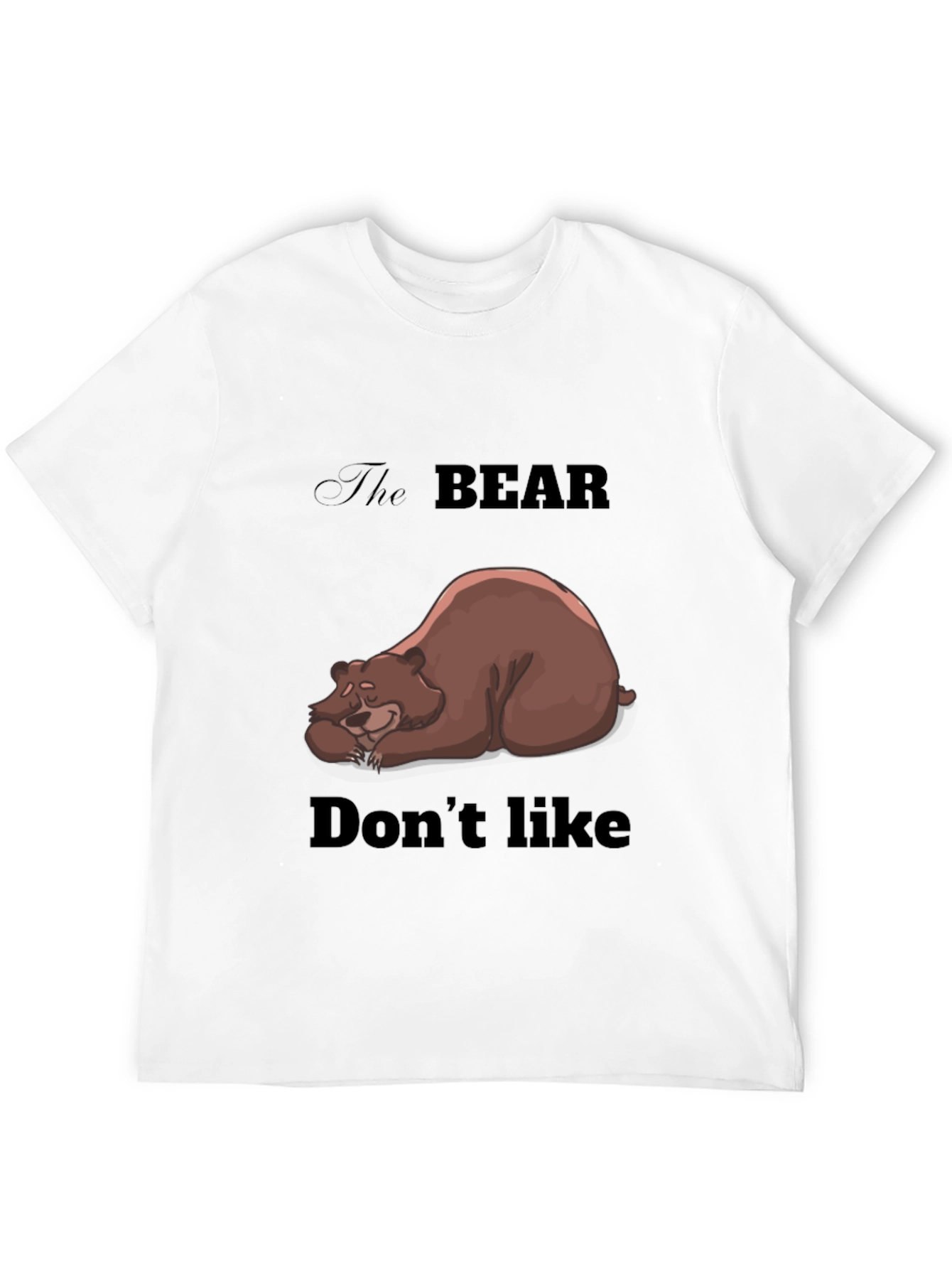 Bear Dont Like T-Shirt - Unisex Graphic Tee