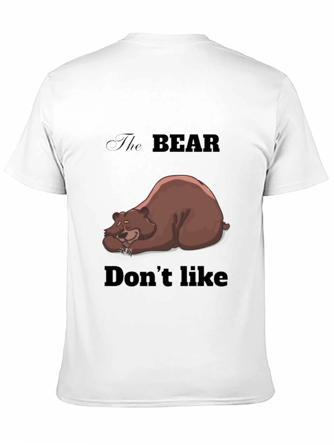 Bear Dont Like T-Shirt - Unisex Graphic Tee