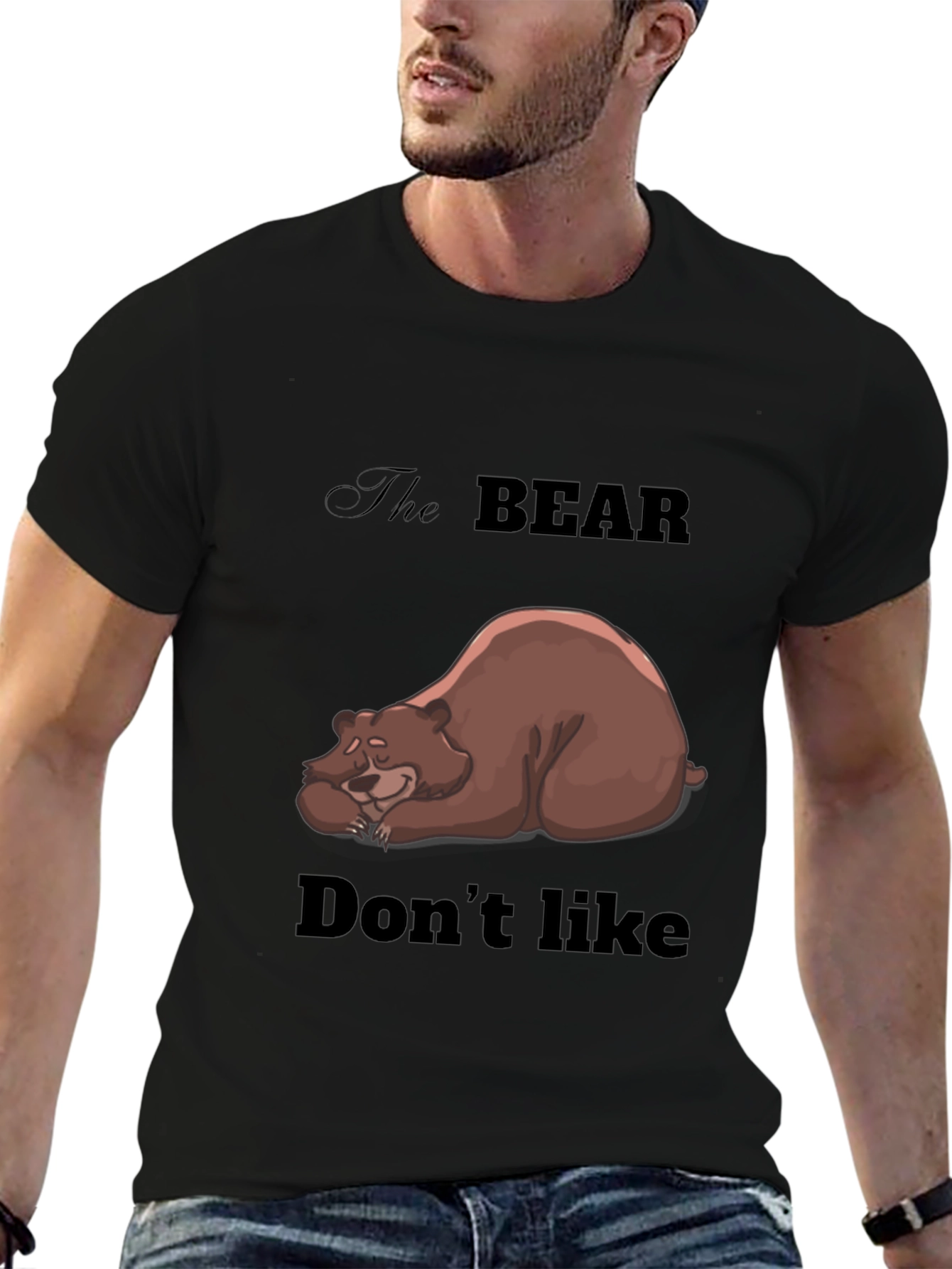 Bear Dont Like T-Shirt - Unisex Graphic Tee