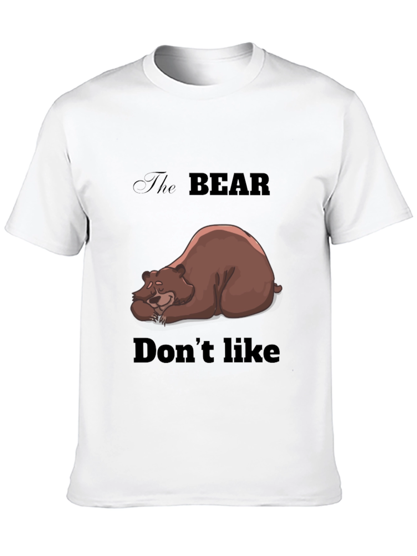Bear Dont Like T-Shirt - Unisex Graphic Tee