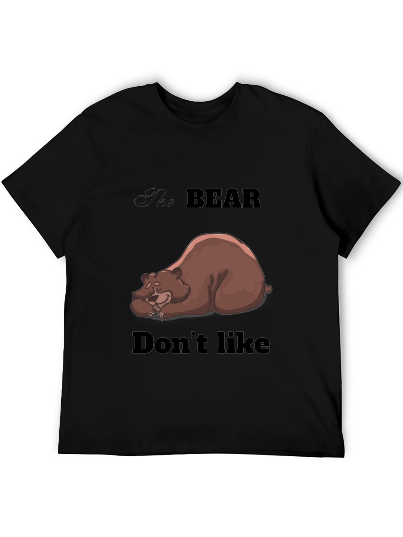 Bear Dont Like T-Shirt - Unisex Graphic Tee