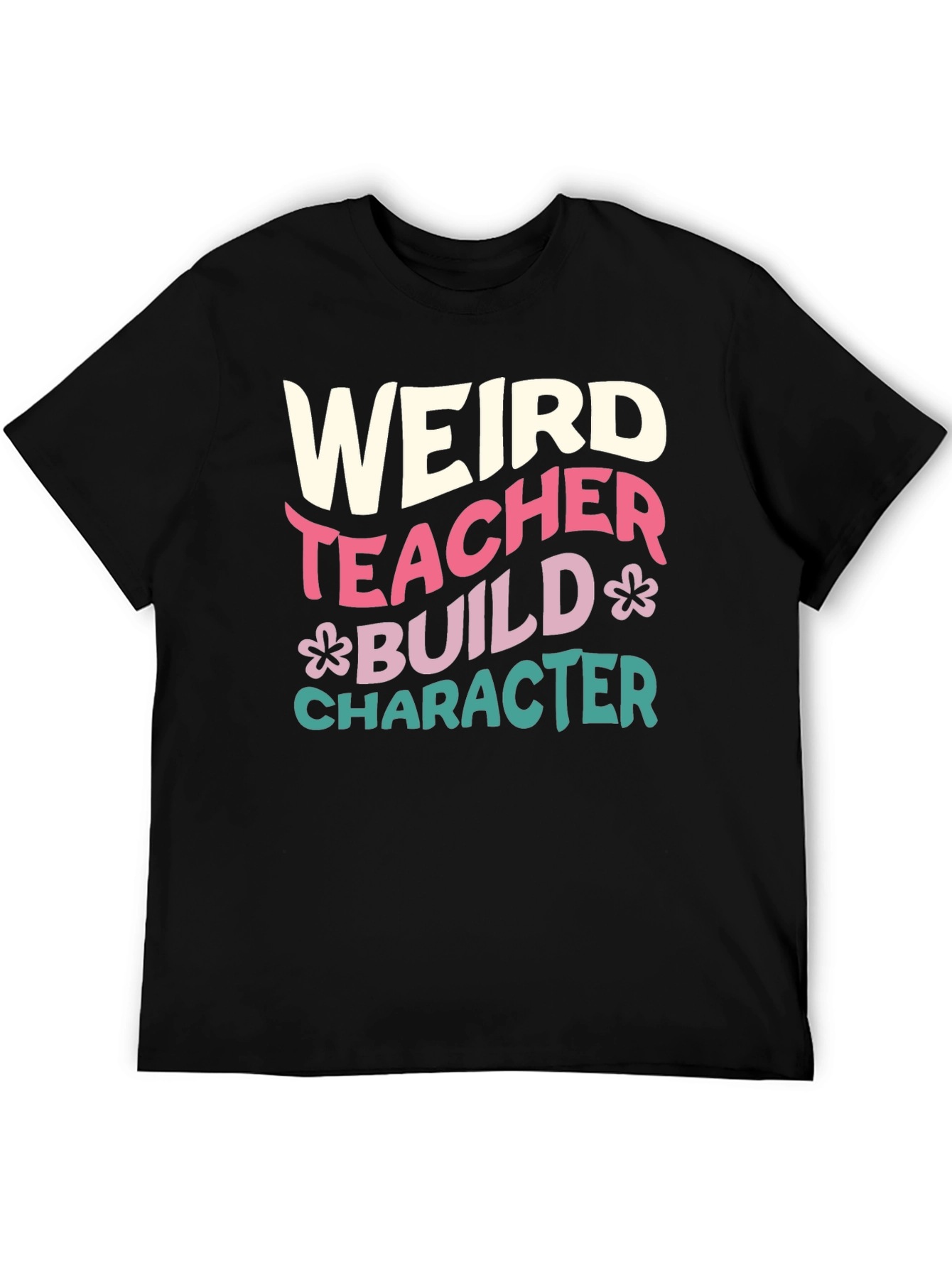 Weird Teacher T-Shirt - Build Character Graphic Tee