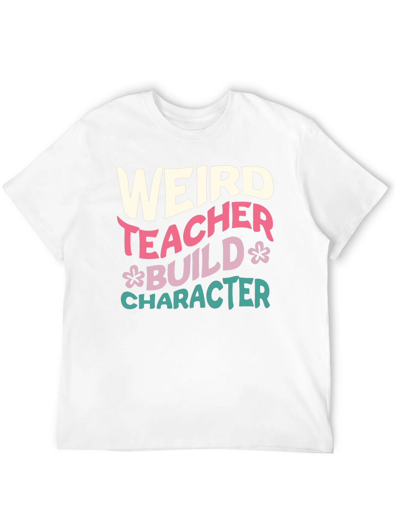 Weird Teacher T-Shirt - Build Character Graphic Tee