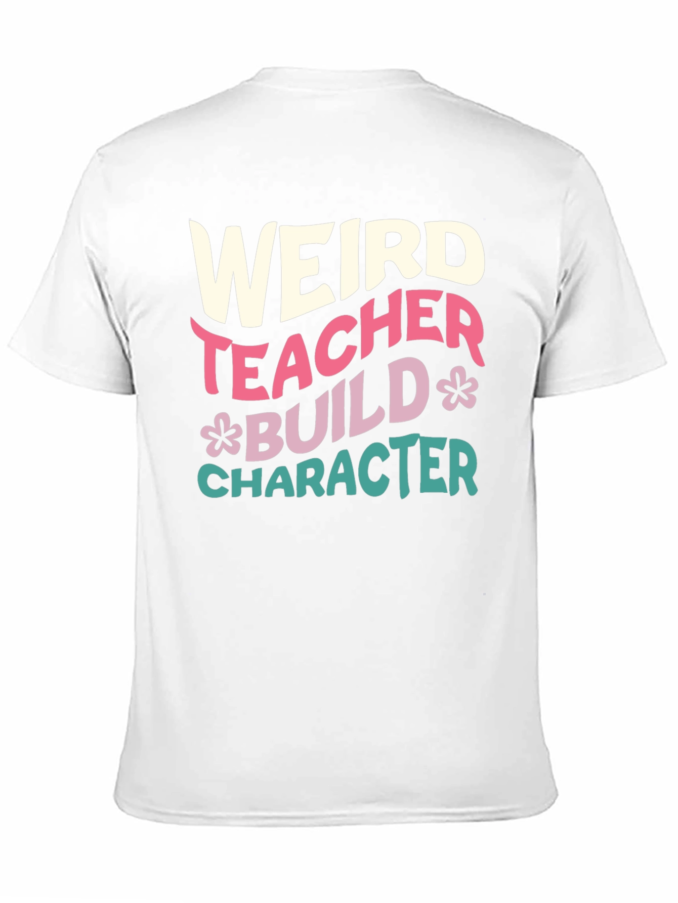 Weird Teacher T-Shirt - Build Character Graphic Tee