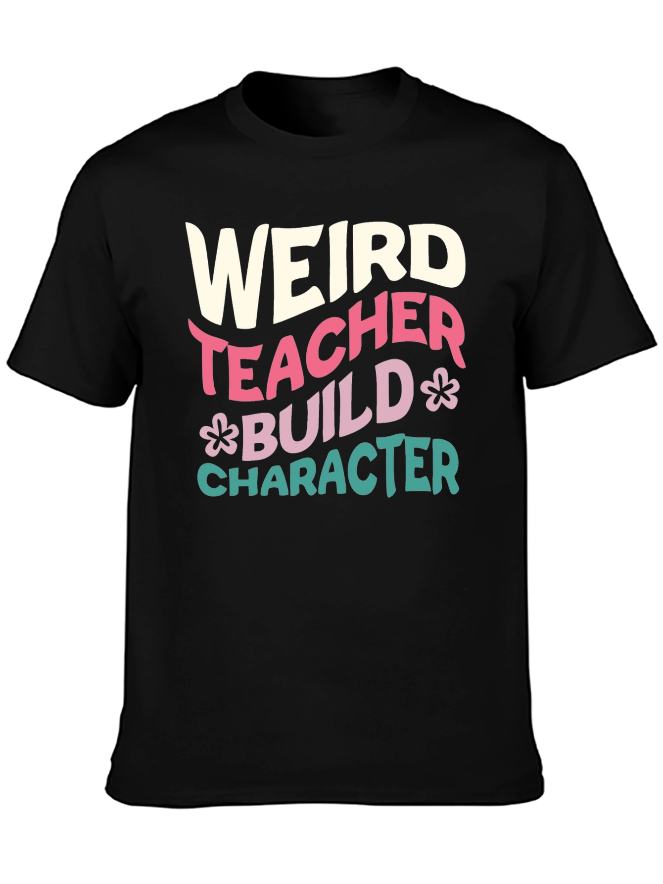 Weird Teacher T-Shirt - Build Character Graphic Tee