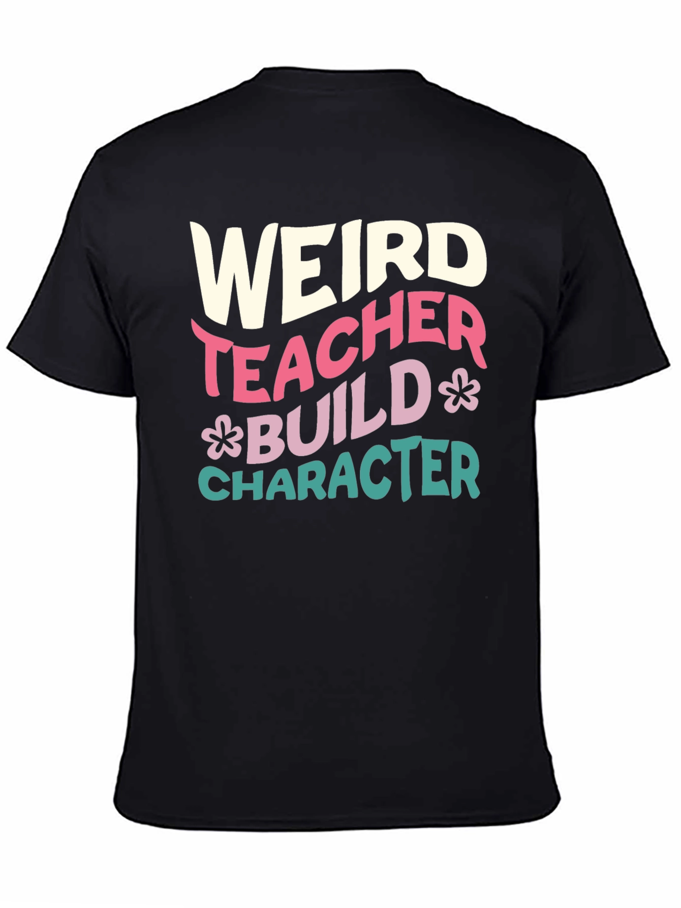 Weird Teacher T-Shirt - Build Character Graphic Tee